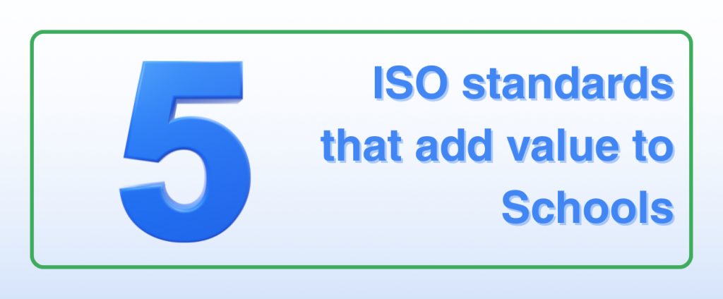Blogs 9 Five ISO standards add value to Schools